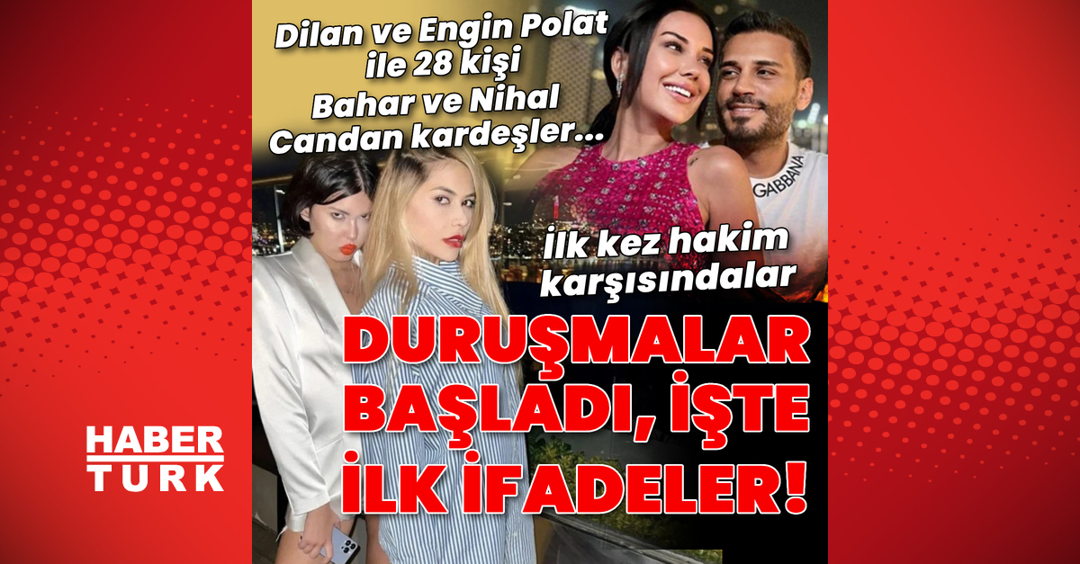 Dilan Polat ve Engin Polat ile Candan kardeşler ilk kez hakim karşısında