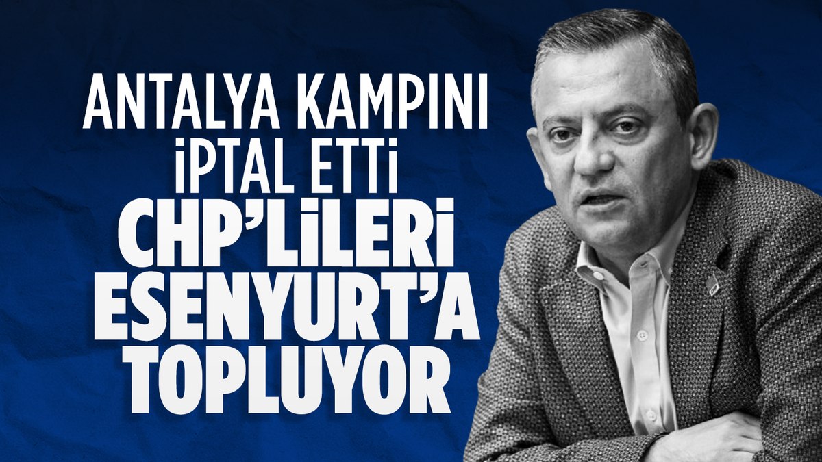 Esenyurt Belediye Başkanı tutuklandı, Özgür Özel Antalya kampını iptal etti